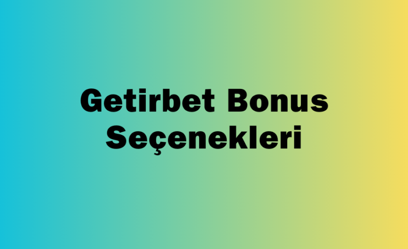 Getirbet Bonus Seçenekleri