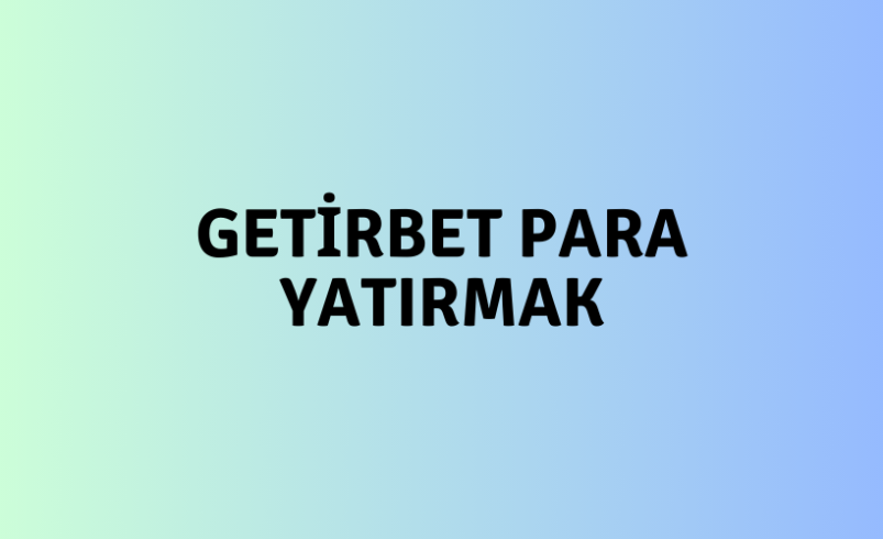 Getirbet Para Yatırmak